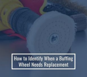 How To Identify When A Buffing Wheel Needs Replacement
