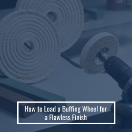 How to Load a Buffing Wheel for a Flawless Finish