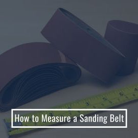 The Ultimate Guide on How to Measure a Sanding Belt: Never Buy the Wrong Size Again