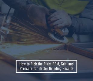 RPM, Grit, and Pressure for Grinding Explained