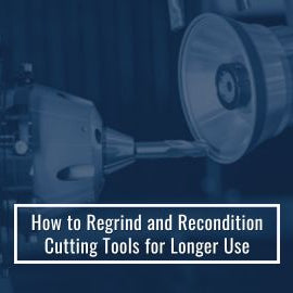Regrind and Recondition Cutting Tools