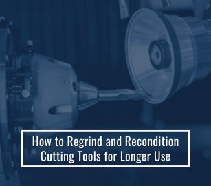 Regrind and Recondition Cutting Tools