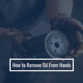 How To Remove Oil From Hands