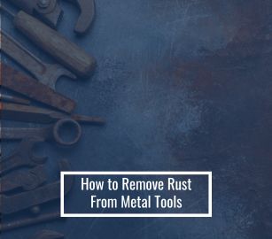 Remove Rust from Metal Tools | Easy DIY Solutions