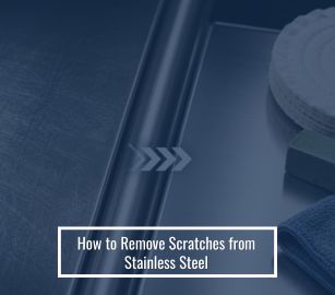 How to Remove Scratches from Stainless Steel
