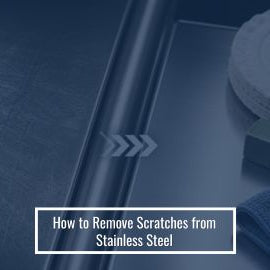 How to Remove Scratches from Stainless Steel