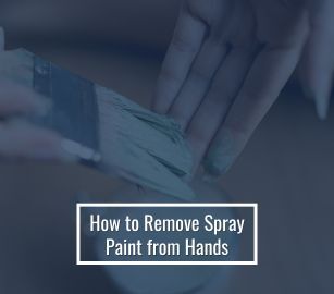 How to Get Spray Paint Off Hands