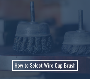 How to Select Wire Cup Brush