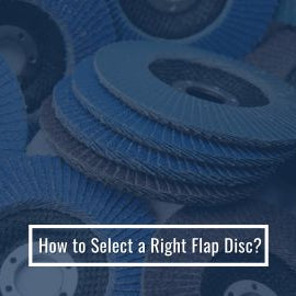 How to Select a Right Flap Disc