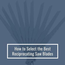Select The Best Reciprocating Saw Blades