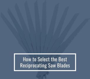 Select The Best Reciprocating Saw Blades