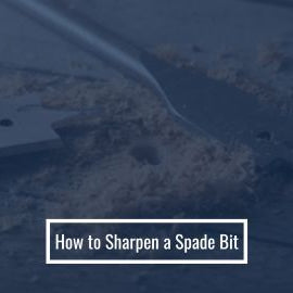 How to Sharpen a Spade Bit: Step-by-Step Guide