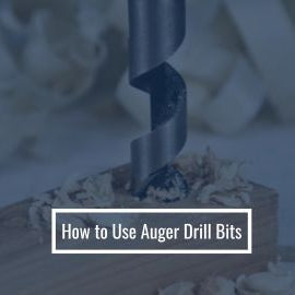 How to Use Auger Drill Bits