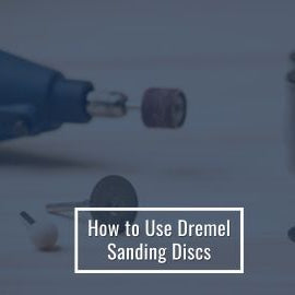 How to Use Dremel Sanding Discs: Complete Guide for DIY Projects