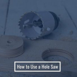 How to Use a Hole Saw