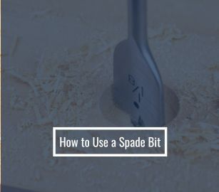 How to Use a Spade Bit