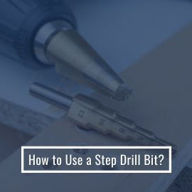 How to Use a Step Drill Bit | Know Pros and Cons