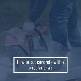 How to cut concrete with circular saw blade
