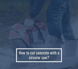 How to cut concrete with circular saw blade