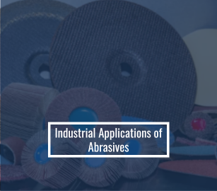 Industrial Applications of Abrasives