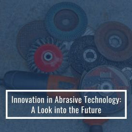 Innovation in Abrasive Technology