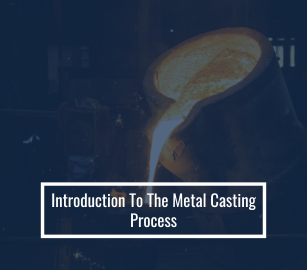 Metal Casting Process | Beginner’s Guide to Casting