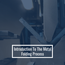 Introduction To The Metal Folding Process