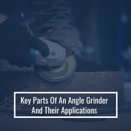 Understanding Angle Grinder Components and Their Uses