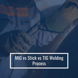 MIG vs Stick vs TIG Welding Process