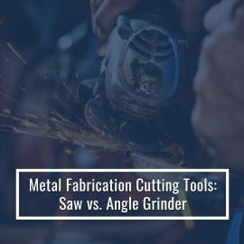 Metal Fabrication Guide: Saw vs. Angle Grinder Explained
