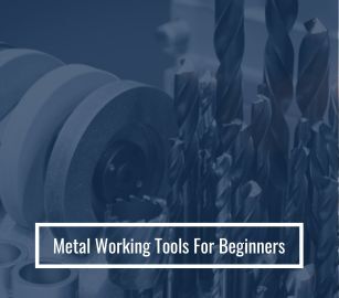 15+ Essential Metalworking Tools for Beginners