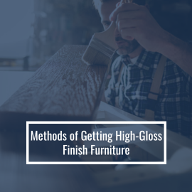 Methods of Getting High-Gloss Finish Furniture