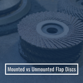 Mounted Vs Unmounted Flap Discs