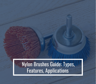 Nylon Brushes Guide: Types, Features, Applications