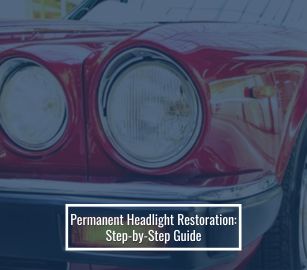 Permanent Headlight Restoration
