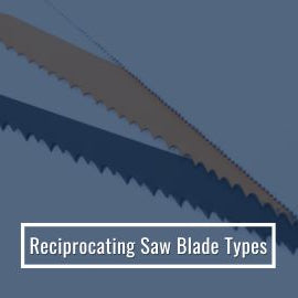 Reciprocating saw blade types