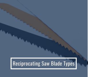 Reciprocating saw blade types