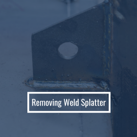 Removing Weld Splatter