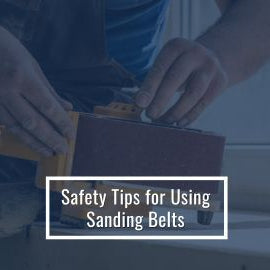 Safety Tips For Using Sanding Belts