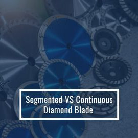 Segmented Vs Continuous Diamond Blade
