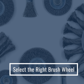 Select the Right Brush Wheel