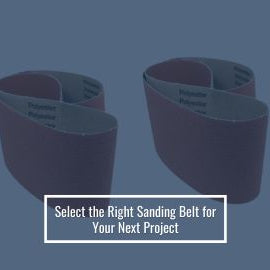 Select the Right Sanding Belt for Your Next Project