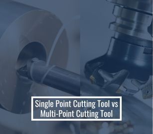 Single Point Cutting Tool vs Multi-Point Cutting Tool
