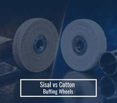 Sisal vs Cotton Buffing Wheels: Cutting vs. Coloring