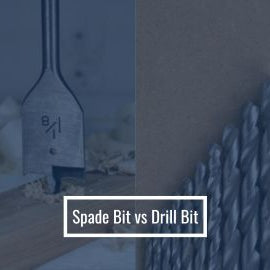 Spade Bit vs Drill Bit