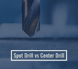 Spot Drill vs Center Drill