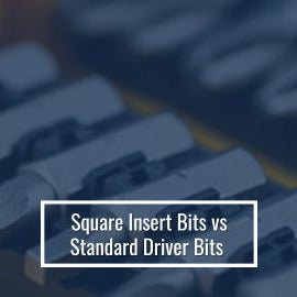 Square Insert Bits vs Standard Driver Bits