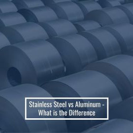 Stainless Steel vs Aluminum