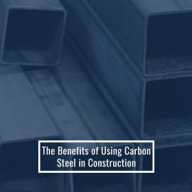 The Benefits Of Using Carbon Steel in Construction