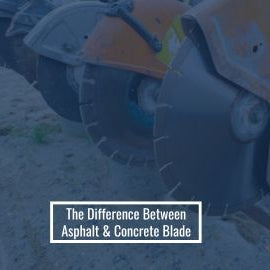 Asphalt vs. Concrete Blades: What's the Difference